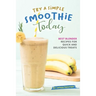 Try A Simple Smoothie Today: Best Blender Recipes for Quick and Delicious Treats