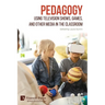 Pedagogy: Using Television Shows, Games, and Other Media in the Classroom