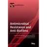 Antimicrobial Resistance and Anti-Biofilms