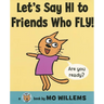 Let's Say Hi to Friends Who Fly!