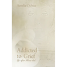 Addicted to Grief: Life After Alexus Died