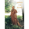 Nana I Ke Kumu (Look to the Source): Volume 1