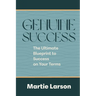 Genuine Success-The Ultimate Blueprint to Success on Your Terms
