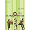 The Racial Mundane: Asian American Performance and the Embodied Everyday
