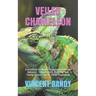 Veiled Chameleon: Everything You Need To Housing, Feeding, Behavior, Temperament, Breeding And Taking Proper Care Of Veiled Chameleon