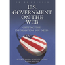 U.S. Government on the Web: Getting the Information You Need Third Edition