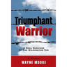 Triumphant Warrior: Memoir Of A Soul Survivor Of The Wilmington Ten