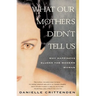 What Our Mothers Didn't Tell Us: Why Happiness Eludes the Modern Woman