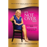 It's Not Over Yet!: Reclaiming your REAL BEAUTY POWER in your 40s, 50s and Beyond