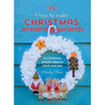How to Make Christmas Wreaths and Garlands: 11 Christmas Wreath Ideas to Stitch and Sew