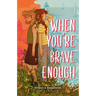 When You're Brave Enough