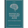 Physical Therapy Aide: What You Need to Know