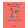 My First Slovak Dictionary: Colour and Learn Slovak