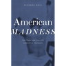 American Madness: The Rise and Fall of Dementia Praecox