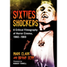 Sixties Shockers: A Critical Filmography of Horror Cinema, 1960-1969