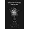 i couldn't scream so I wrote