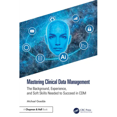Mastering Clinical Data Management: The Background, Experience, and Soft Skills Needed to Succeed in CDM