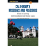 A Falconguide to California's Missions and Presidios: A Guide to Exploring California's Spanish and Mexican Legacy