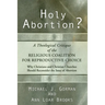 Holy Abortion? A Theological Critique of the Religious Coalition for Reproductive Choice