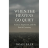 When The Heavens Go Quiet: Science, Skepticism and the End of Certainty