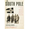 The South Pole: An Account of the Norwegian Antarctic Expedition in the Fram, 1910-1912