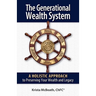 The Generational Wealth System: A Holistic Approach to Preserving Your Wealth and Legacy
