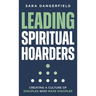 Leading Spiritual Hoarders: Creating a Culture of Disciples Who Make Disciples