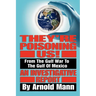 They're Poisoning Us!: From the Gulf War to the Gulf of Mexico An Investigative Report