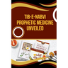 Tib-e-Nabvi Prophetic Medicine Unveiled
