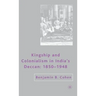 Kingship and Colonialism in India's Deccan 1850-1948