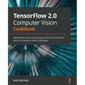 TensorFlow 2.0 Computer Vision Cookbook: Implement machine learning solutions to overcome various computer vision challenges