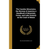 The Camden Mountains, the Norway of America; a Handbook of Mountain, Ocean, and Lake Scenery on the Coast of Maine