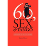 60, Sex & Tango, Confessions of a Beatnik Boomer