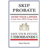 Skip Probate: Dump Your Lawyer Create Your Own Living Trust