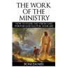 The Work of the Ministry: How to fulfil the Vision and Purpose God has for Your Life