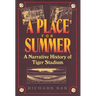 A Place for Summer: A Narrative History of Tiger Stadium