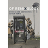 Of Remixology: Ethics and Aesthetics After Remix