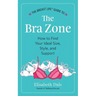 The Breast Life(TM) Guide to The Bra Zone: How to Find Your Ideal Size, Style, and Support