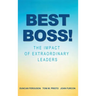 Best Boss!: The Impact of Extraordinary Leaders