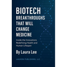 Biotech Breakthroughs That Will Change Medicine
