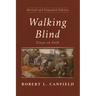 Walking Blind, Revised and Expanded Edition: Essays on Faith