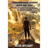 Conversational Spanish Quick and Easy - PART II: The Most Innovative Technique To Learn the Spanish Language