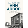 Vanishing Ann Arbor