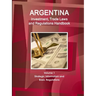 Argentina Investment, Trade Laws and Regulations Handbook Volume 1 Strategic Information and Basic Regulations