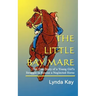 The Little Bay Mare: The True Story of a Young Girl's Struggle to Rescue a Neglected Horse