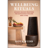 Wellbeing Rituals: Science-Backed Practices for Sustainable Healing and Living