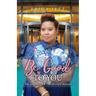 Be Good to You: "The Journey Of A Transformed Woman"