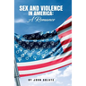 Sex and Violence in America: A Romance