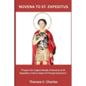 Novena to St. Expeditus: "Prayers for Urgent Needs: A Novena to St. Expeditus, Patron Saint of Prompt Solutions"