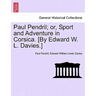 Paul Pendril; Or, Sport and Adventure in Corsica. [By Edward W. L. Davies.]